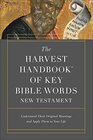 The Harvest Handbook of Key Bible Words New Testament Understand Their Original Meanings and Apply Them to Your Life