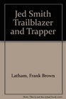 Jed Smith Trailblazer and Trapper