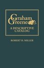 Graham Greene A Descriptive Catalog