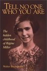 Tell No One Who You Are  The Hidden Childhood of Regine Miller