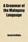 A Grammar of the Malagasy Language