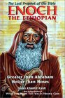 Enoch the Ethiopian The Lost Prophet of the Bible  Greater Than Abraham Holier Than Moses