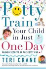 Potty Train Your Child in Just One Day : Proven Secrets of the Potty Pro