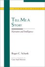 Tell Me a Story Narrative and Intelligence