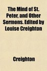 The Mind of St Peter and Other Sermons Edited by Louise Creighton