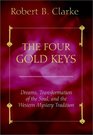 The Four Gold Keys Dreams Transformation of the Soul and the Western Mystery Tradition