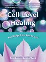 Cell-Level Healing: The Bridge from Soul to Cell