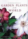 An Illustrated Reference to Garden Plants of the World Over 4250 of the World's Most Popular Plants