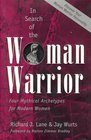 In Search of the Woman Warrior Four Mythical Archetypes for Modern Women
