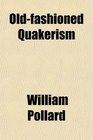 Oldfashioned Quakerism