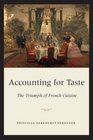 Accounting for Taste  The Triumph of French Cuisine