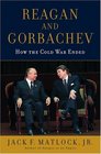 Reagan and Gorbachev  How the Cold War Ended