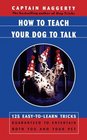 How To Teach Your Dog To Talk  125 EasyToLearn Tricks Guaranteed To Entertain Both You And Your Pet