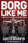 Borg Like Me  Other Tales of Art Eros and Embedded Systems
