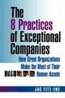 The 8 Practices of Exceptional Companies How Great Organizations Make the Most of Their Human Assets