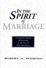 In the Spirit of Marriage Creating the Healed Relationship