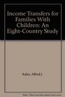 Income Transfers for Families With Children An EightCountry Study