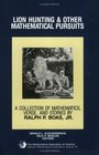 Lion Hunting and Other Mathematical Pursuits : A Collection of Mathematics, Verse, and Stories by the Late Ralph P. Boas, Jr (Dolciani Mathematical Expositions)