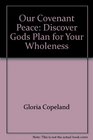 Our Covenant Peace Discover Gods Plan for Your Wholeness