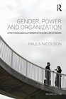 Gender Power and Organization A psychological perspective on life at work