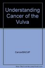 Understanding Cancer of the Vulva