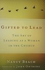 Gifted to Lead The Art of Leading as a Woman in the Church