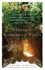 Hidden Gardens of Paris A Guide to the Parks Squares and Woodlands of the City of Light