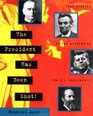 The President Has Been Shot  True Stories of the Attacks on Ten US Presidents