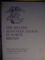 The second Augustan legion in North Britain The second annual Caerleon lecture in honorem aquilae legionis II Augustae