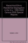 Racial And Ethnic Residential Segregation in the Us 19802000 Census 2000 Special Reports