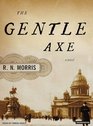 The Gentle Axe A Novel