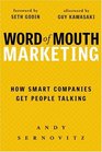 Word of Mouth Marketing How Smart Companies Get People Talking