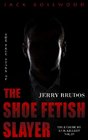 Jerry Brudos The True Story of The Shoe Fetish Slayer Historical Serial Killers and Murderers