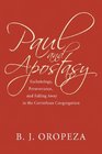 Paul and Apostasy Eschatology Perseverance and Falling Away in the Corinthian Congregation