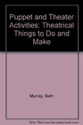 Puppet and Theater Activities Theatrical Things to Do and Make