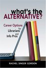 What's the Alternative Career Options for Librarians and Info Pros
