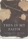 This is My Faith A Personal Guide to Confirmation