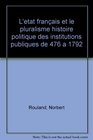 L'Etat francais et le pluralisme Histoire politique des institutions publiques