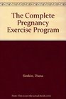 The Complete Pregnancy Exercise Program