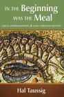 In the Beginning Was the Meal Social Experimentation and Early Christian Identity