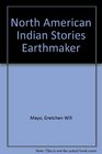 North American Indian Stories Earthmaker