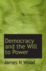 Democracy and the Will to Power
