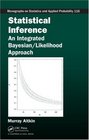 Statistical Inference An Integrated Bayesian/Likelihood Approach