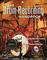 The Drum Recording Handbook Music Pro Guides