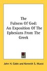 The Fulness Of God An Exposition Of The Ephesians From The Greek