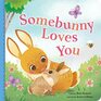 Somebunny Loves You A Sweet and Silly Baby Animal Book for Toddlers