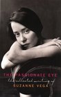 The Passionate Eye The Collected Writing of Suzanne Vega