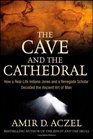 The Cave and the Cathedral How a RealLife Indiana Jones and a Renegade Scholar Decoded the Ancient Art of Man