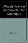 Wheels Wacker Incomplete Car Catalogue