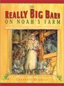 The Really Big Barn on Noah's Farm